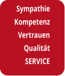 Sympathie Kompetenz Vertrauen Qualität SERVICE