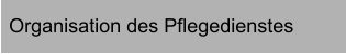 Organisation des Pflegedienstes